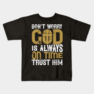 Don't Worry God is Always on Time Kids T-Shirt